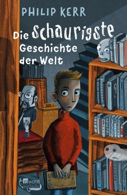 Die schaurigste Geschichte der Welt von Gutzschhahn,  Uwe-Michael, Kerr,  Philip, Steen,  Christiane