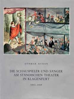 Die Schauspieler und Sänger am Ständischen Theater in Klagenfurt 1810-1868 von Rudan,  Othmar