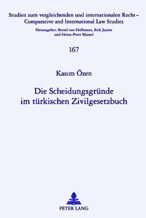 Die Scheidungsgründe im türkischen Zivilgesetzbuch von Özen,  Kasim