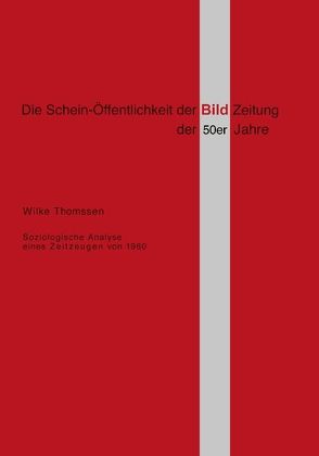 Die Schein-Öffentlichkeit der Bild-Zeitung der 50er Jahre von Thomssen,  Wilke