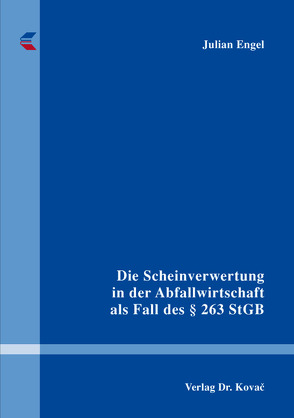 Die Scheinverwertung in der Abfallwirtschaft als Fall des § 263 StGB von Engel,  Julian