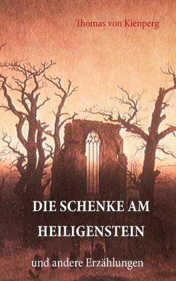 Die Schenke am Heiligenstein von Kienperg,  Thomas von