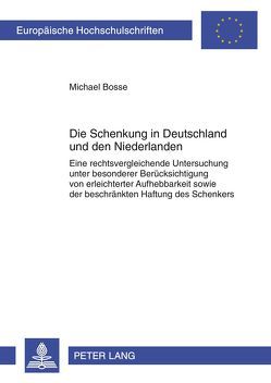 Die Schenkung in Deutschland und den Niederlanden von Bosse,  Michael