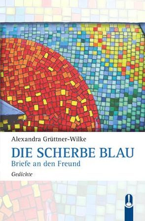 Die Scherbe Blau von Grüttner-Wilke,  Alexandra, Werner,  Hans-Joachim