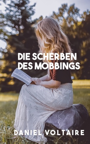 Die Scherben des Mobbings von Voltaire,  Daniel
