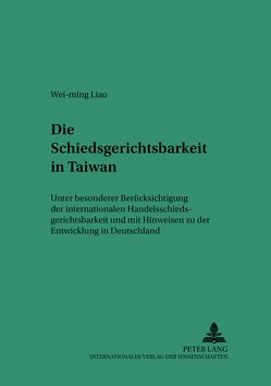 Die Schiedsgerichtsbarkeit in Taiwan von Liao,  Wei-ming