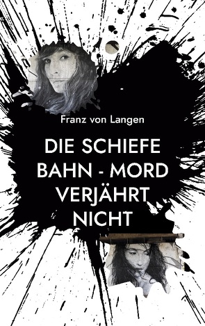 Die schiefe Bahn – Mord verjährt nicht von von Langen,  Franz