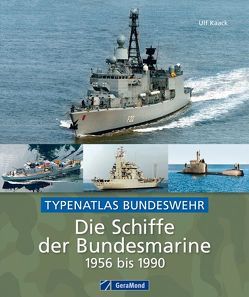 Die Schiffe der Bundesmarine 1956 bis 1990 von Kaack,  Ulf