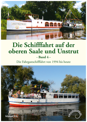 Die Schifffahrt auf der oberen Saale und Unstrut Band 4 von Eile,  Michael