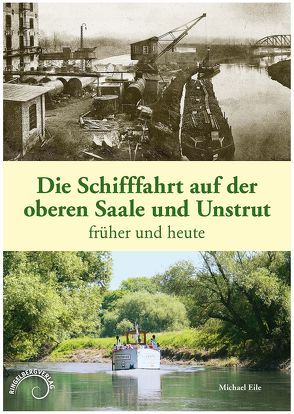 Die Schifffahrt auf der oberen Saale und Unstrut von Eile,  Michael