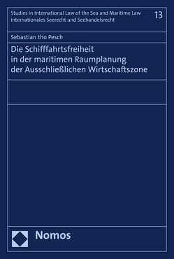 Die Schifffahrtsfreiheit in der maritimen Raumplanung der Ausschließlichen Wirtschaftszone von Pesch,  Sebastian tho