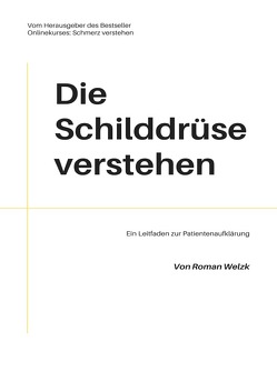 Die Schilddrüse verstehen von Welzk,  Roman