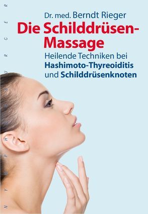 Die Schilddrüsen-Massage von Rieger,  Berndt