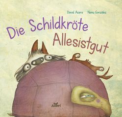 Die Schildkröte Allesistgut von Acera,  David, González,  Nanu