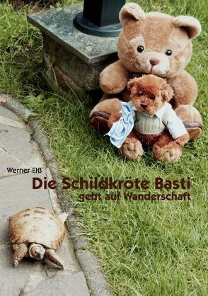 Die Schildkröte Basti geht auf Wanderschaft von Elss,  Werner