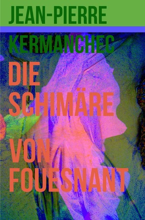 Die Schimäre von Fouesnant von Kermanchec,  Jean-Pierre