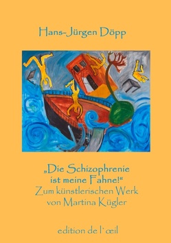 „Die Schizophrenie ist meine Fahne!“ von Döpp,  Hans-Jürgen