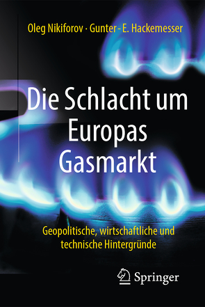 Die Schlacht um Europas Gasmarkt von Hackemesser,  Gunter-E., Nikiforov,  Oleg