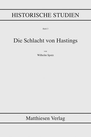 Die Schlacht von Hastings von Spatz,  Wilhelm