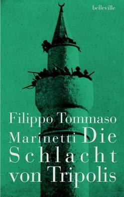 Die Schlacht von Tripolis von Farin,  Michael, Killisch-Horn,  Michael von, Marinetti,  Filippo Tommaso