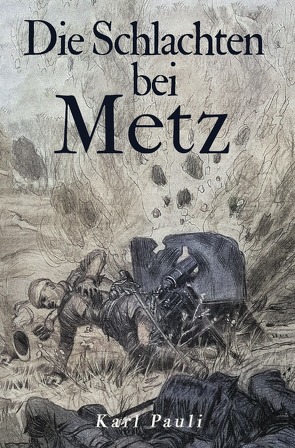 Die Schlachten bei Metz von Pauli,  Karl