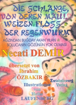 Die Schlange, von deren Maul Weizen floss & Der Regenwurm von Demir,  Necati, Laufenburg,  Heike, Özbakır,  İbrahim, Schell,  Gregor