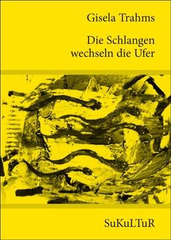 Die Schlangen wechseln die Ufer von Hornäk,  Fritz, Trahms,  Gisela