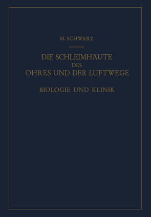 Die Schleimhäute des Ohres und der Luftwege von Schwarz,  Martin