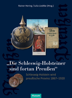 „Die Schleswig-Holsteiner sind fortan Preußen“ von Hering,  Rainer, Liedtke,  Julia