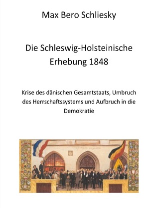 Die Schleswig-Holsteinische Erhebung 1848 von Schliesky,  Max