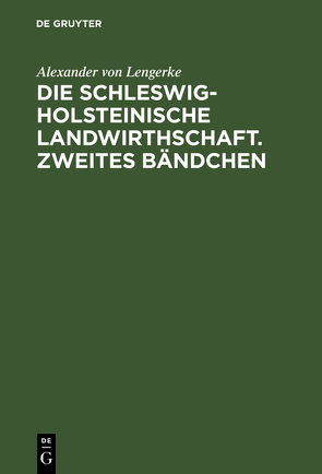 Die Schleswig-Holsteinische Landwirthschaft. Zweites Bändchen von Lengerke,  Alexander von