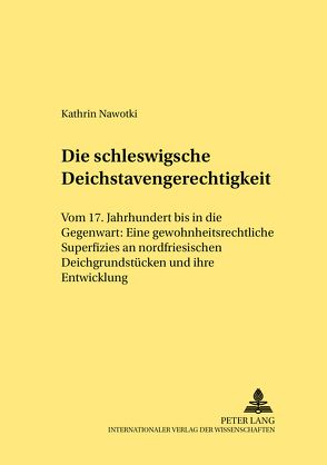 Die schleswigsche Deichstavengerechtigkeit von Nawotki,  Kathrin