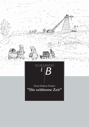 „Die schlimme Zeit“ von Fischer,  Horst Helmut