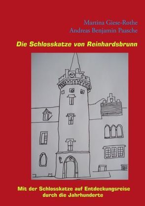 Die Schlosskatze von Reinhardsbrunn von Giese-Rothe,  Martina, Paasche,  Andreas Benjamin