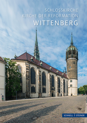 Die Schlosskirche in der Lutherstadt Wittenberg von Bunz,  Achim, Gruhl,  Bernhard