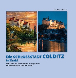 Die Schlossstadt Colditz von Stadtverwaltung Colditz und ländliches Leben e.V.