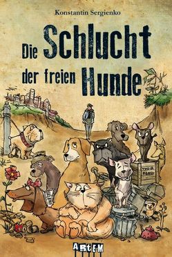 Die Schlucht der freien Hunde von Sergienko,  Konstantin