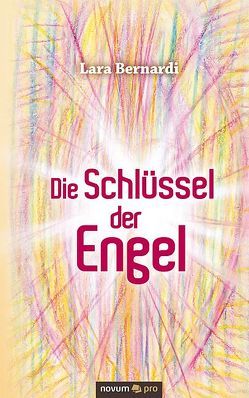 Die Schlüssel der Engel von Bernardi,  Lara