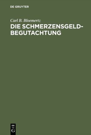 Die Schmerzensgeldbegutachtung von Bloemertz,  Carl B.