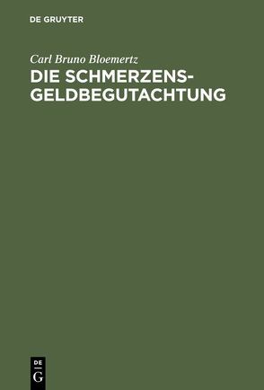 Die Schmerzensgeldbegutachtung von Bloemertz,  Carl Bruno