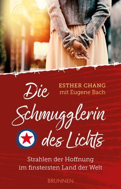 Die Schmugglerin des Lichts von Bach,  Eugene, Chang,  Esther, Hübsch,  Renate