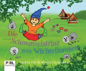 Die Schmunzelsteine aus Wichtelhausen von Pirl,  Sandra, Schäublin,  Mireille