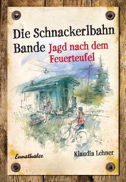 Die Schnackerlbahnbande: Jagd nach dem Feuerteufel von Lehner,  Klaudia