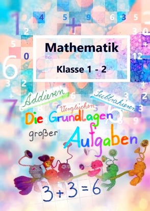 Die Schnaggelschule / Mathe lateinische Ausgangsschrift Klasse 1-2 von Geelhaar,  Stefanie