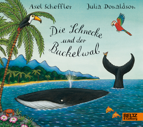 Die Schnecke und der Buckelwal von Donaldson,  Julia, Pressler,  Mirjam, Scheffler,  Axel