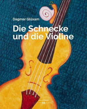 Die Schnecke und die Violine von Glüxam,  Dagmar