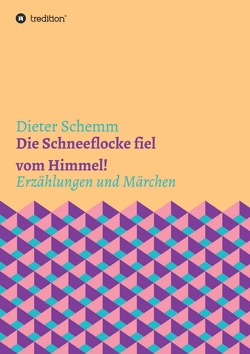 Die Schneeflocke fiel vom Himmel! von Schemm,  Dieter