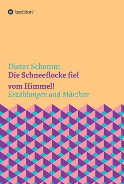 Die Schneeflocke fiel vom Himmel! von Schemm,  Dieter