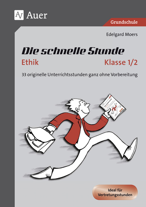 Die schnelle Stunde Ethik Klasse 1/2 von Moers,  Edelgard