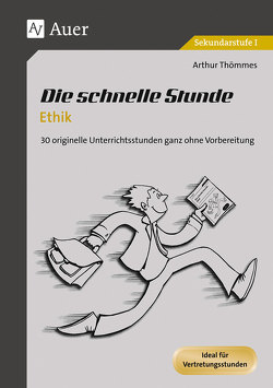 Die schnelle Stunde Ethik von Thömmes,  Arthur